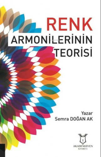 Renk Armonilerinin Teorisi | Semra Doğan Ak | Akademisyen Kitabevi