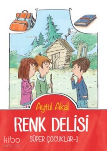 Renk Delisi; Süper Çocuklar 1 | Aytül Akal | Tudem Yayınları - Kültür