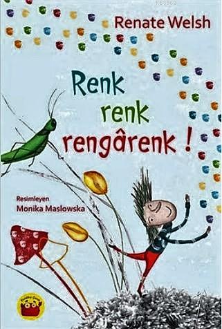 Renk Renk Rengarenk! | Renate Welsh | Kuraldışı Yayıncılık