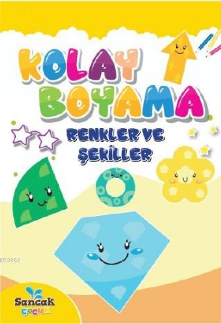 Renkler ve Şekiller; Kolay Boyama | Fatıma Gülbahar Karaca | Sancak Ço