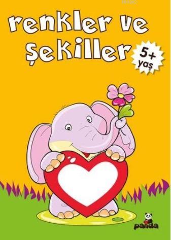 Renkler ve Şekiller | Gülizar Çilliyüz Çetinkaya | Beyaz Panda Yayınla