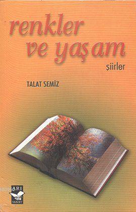 Renkler ve Yaşam | Talat Semiz | Arı Sanat Yayınları