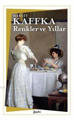 Renkler ve Yıllar | Margit Kaffka | Zeplin Kitap