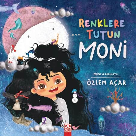 Renklere Tutun Moni | Özlem Açar | Altın Kitaplar