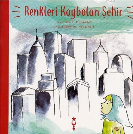 Renkleri Kaybolan Şehir | Betül Topçakan | İstanbul Tasarım Yayınları