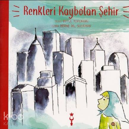 Renkleri Kaybolan Şehir | Betül Topçakan | İstanbul Tasarım Yayınları