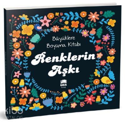 Renklerin Aşkı;Büyüklere Boyama Kitabı | Kolektif | Ema Kitap