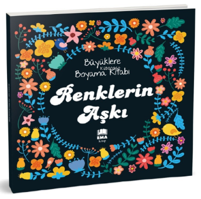 Renklerin Aşkı;Büyüklere Boyama Kitabı | Kolektif | Ema Kitap