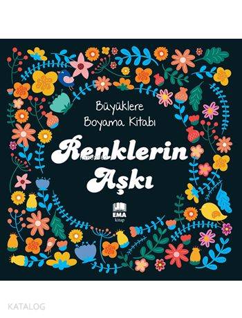 Renklerin Aşkı; Büyüklere Boyama Kitabı | Kolektif | Ema Kitap