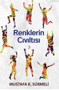 Renklerin Cıvıltısı | Mustafa K. Sürmeli | Cinius Yayınları