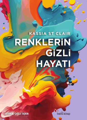 Renklerin Gizli Hayatı | Kassia St Clair | Babil Kitap