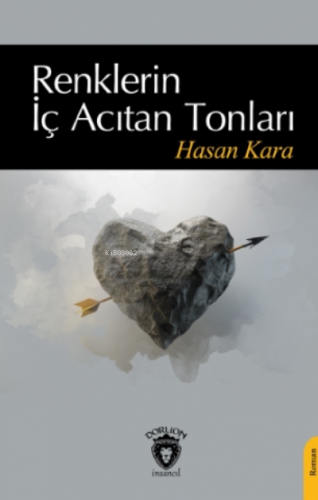 Renklerin İç Acıtan Tonları | Hasan Kara | Dorlion Yayınevi