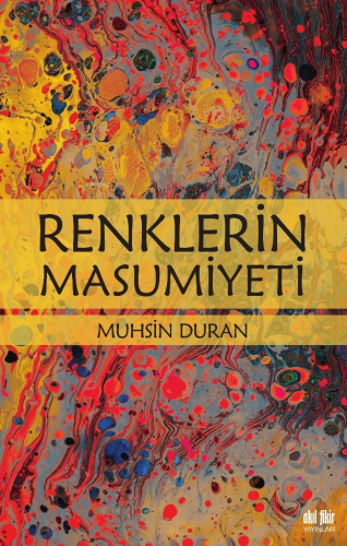 Renklerin Masumiyeti | Muhsin Duran | Akıl Fikir Yayınları