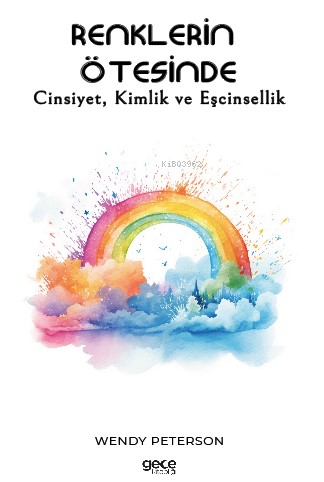 Renklerin Ötesinde;Cinsiyet, Kimlik ve Eşcinsellik | Wendy Peterson | 