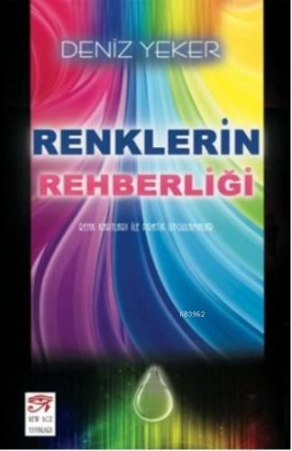 Renklerin Rehberliği | Deniz Yeker | New Age Yayınları