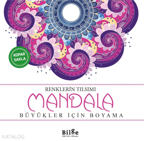 Renklerin Tılsımı - Mandala;Büyükler İçin Boyama | Kolektif | Bilge Kü