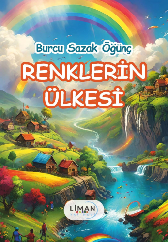 Renklerin Ülkesi | Burcu Sazak Öğünç | Liman Çocuk Yayınevi