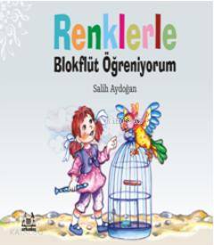 Renklerle Blokflüt Öğreniyorum | Salih Aydoğan | Arkadaş Yayınevi