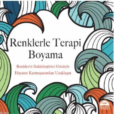 Renklerle Terapi Boyama | Christina Rose | Martı Yayınları