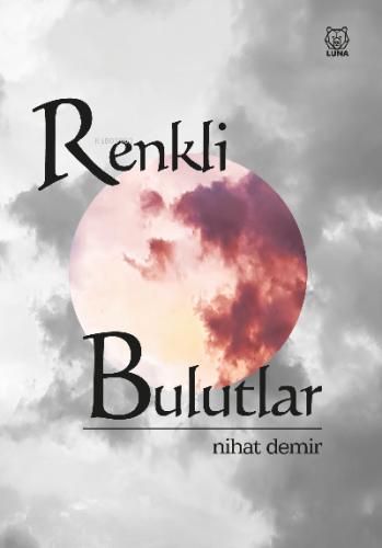 Renkli Bulutlar | Nihat Demir | Luna Yayınları