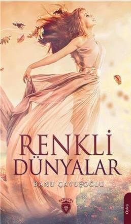 Renkli Dünyalar | Banu Çavuşoğlu | Dorlion Yayınevi