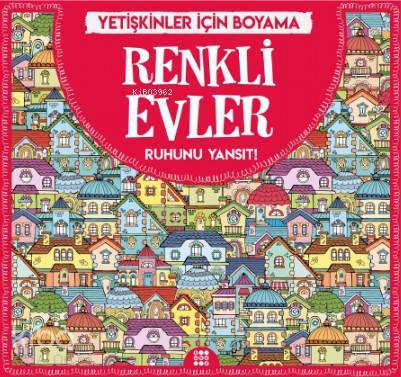 Renkli Evler - Yetişkinler İçin Boyama; Ruhunu Yansıt! | Gizem Ulaş | 