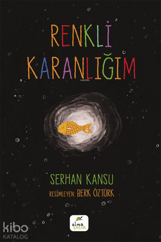 Renkli Karanlığım | Serhan Kansu | Elma Çocuk