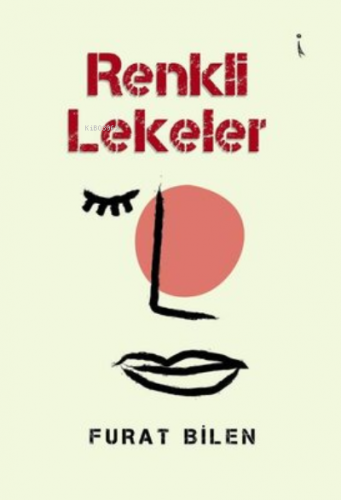 Renkli Lekeler | Furat Bilen | İkinci Adam Yayınları