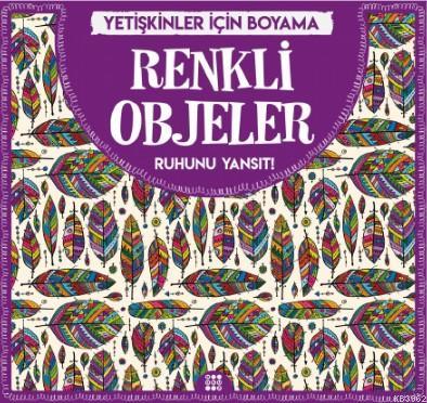 Renkli Objeler - Yetişkinler İçin Boyama; Ruhunu Yansıt! | Gizem Ulaş 