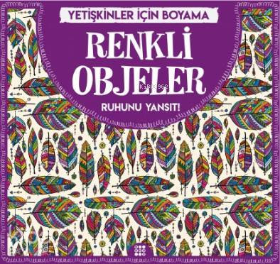 Renkli Objeler - Yetişkinler İçin Boyama; Ruhunu Yansıt! | Gizem Ulaş 