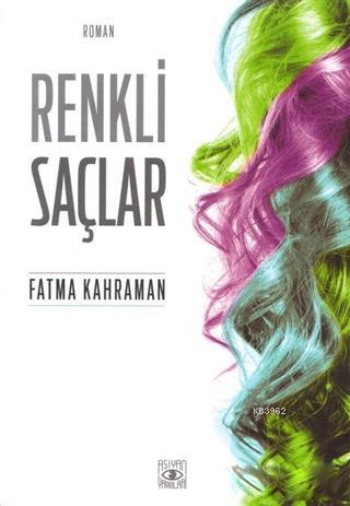 Renkli Saçlar | Fatma Kahraman | Aşiyan Yayınları