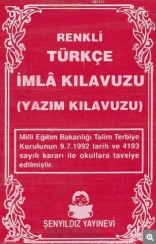 Renkli Türkçe İmla Kılavuzu; Yazım Kılavuzu | Kolektif | Şenyıldız Yay