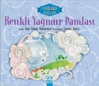 Renkli Yağmur Damlası - Fenerköy Öyküleri | Ayşe Gülay Hakyemez | Altı