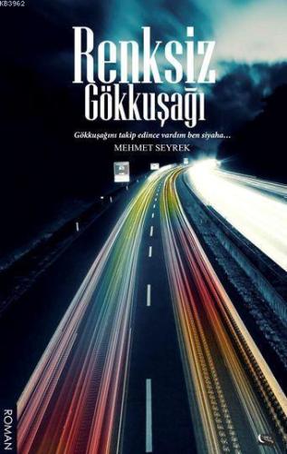 Renksiz Gökkuşağı | Mehmet Seyrek | Gece Kitaplığı Yayınları