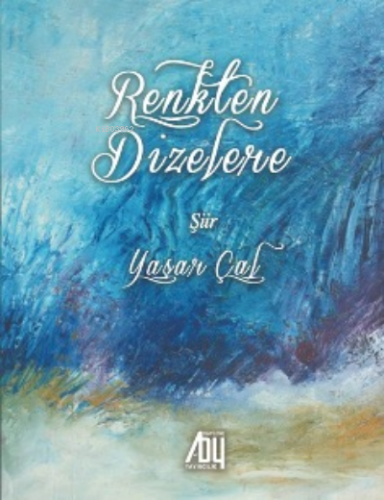 Renkten Dizelere | Yaşar Çal | Baygenç Yayıncılık