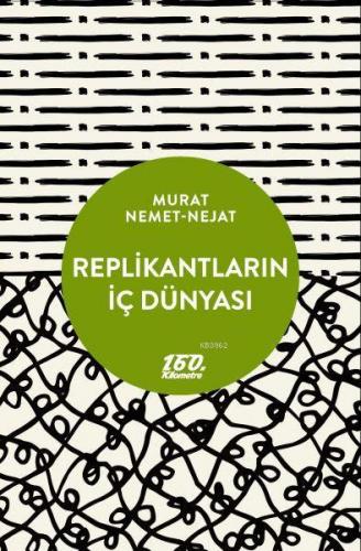 Replikantların İç Dünyası | Murat Nemet Nejat | 160. Kilometre Yayınev