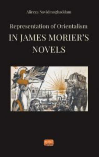 Representation of Orientalism in James Morıer’s Novels | Alireza Navid