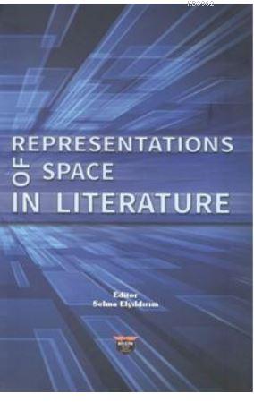 Representations of Space in Literature | Selma Elyıldırım | Bilgin Kül