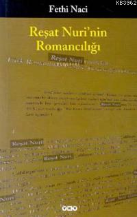 Reşat Nuri'nin Romancılığı | Fethi Naci | Yapı Kredi Yayınları ( YKY )