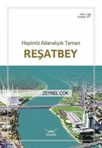 Reşatbey - Hepimiz Adanalıyık Taman | Zeynel Çok | Heyamola Yayınları