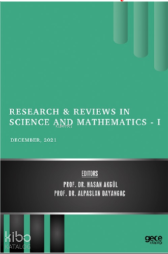 Research & Reviews;Science and Mathematics - I | Hasan Akgül | Gece Ki