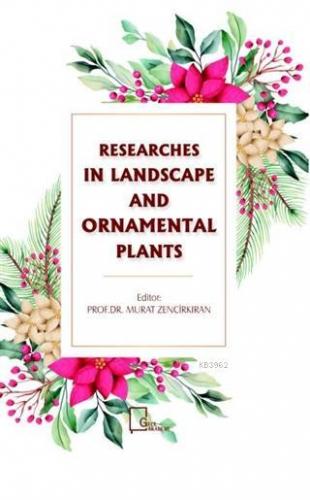 Researches In Landscape and Ornamental Plants | Murat Zencirkıran | Ge