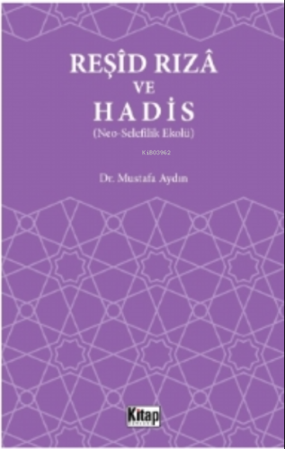 Reşid Rıza Ve Hadis (Neo – Selefilik Ekolü) | Mustafa Aydın | Kitap Dü