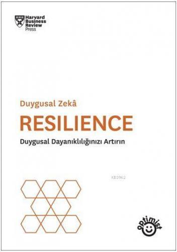 Resılıence; Duygusal Dayanıklılığınızı Artırın | Harvard Business Revi