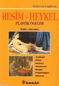 Resim-Heykel ve Plastik Ögeler | Saadettin Çağlarca | İnkılâp Kitabevi