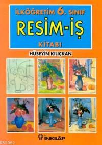 Resim İş 6 | Hüseyin Kılıçkan | İnkılâp Kitabevi