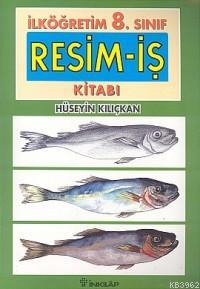 Resim İş 8 | Hüseyin Kılıçkan | İnkılâp Kitabevi