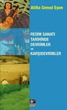 Resim Sanatı Tarihinde Devrimler ve Karşıdevrimler | Atilla Cemal Eşen