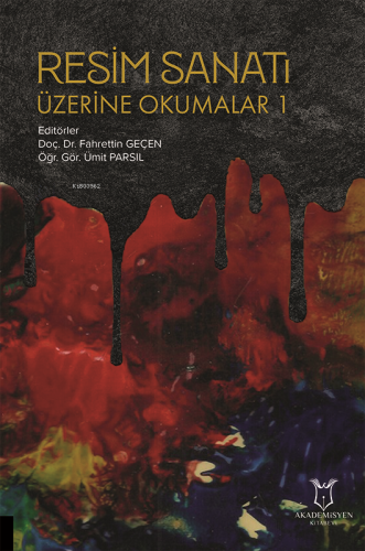 Resim Sanatı Üzerine Okumalar 1 | Fahrettin Geçen | Akademisyen Kitabe