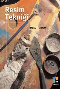 Resim Tekniği | Mesut Erdem | Arkeoloji ve Sanat Yayınları